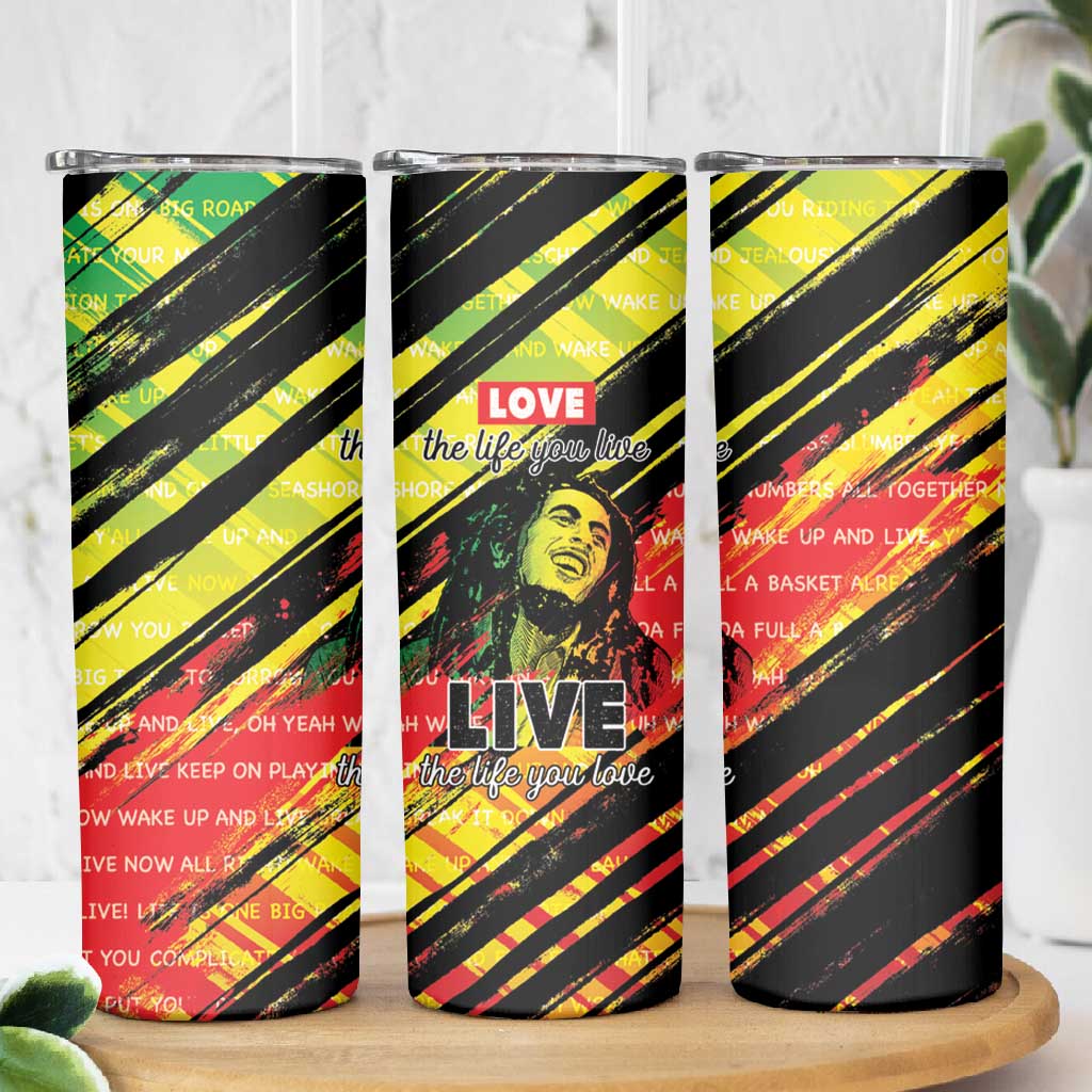 Reggae Legend Skinny Tumbler Love The Life You Live Live The Life You Love