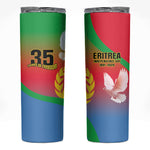 Eritrea 35th Anniversary Skinny Tumbler May 24 1991-2026 Proud To Be Eritrean