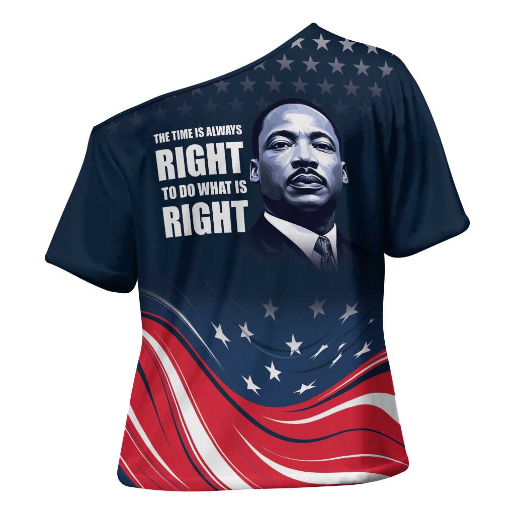Honor MLK African-American Civil Rights Leaders Cross Shoulder Shirt The Time Is Always Right To Do What Is Right