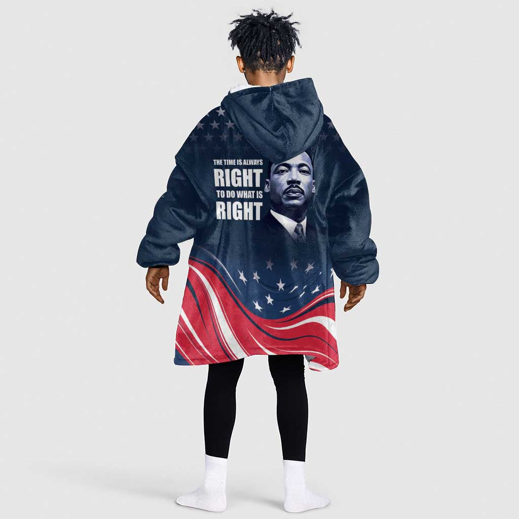 Honor MLK African-American Civil Rights Leaders Kid Wearable Blanket Hoodie The Time Is Always Right To Do What Is Right