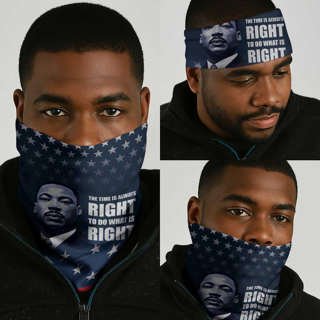 Honor MLK African-American Civil Rights Leaders Neck Gaiter The Time Is Always Right To Do What Is Right LT9