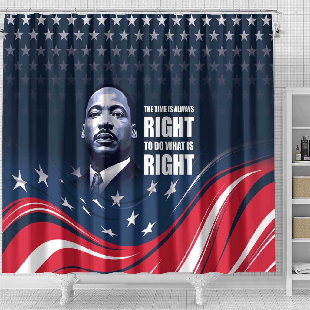 Honor MLK African-American Civil Rights Leaders Shower Curtain The Time Is Always Right To Do What Is Right