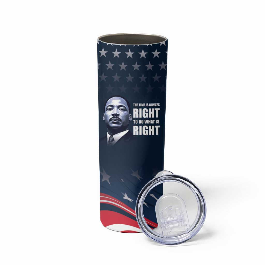 Honor MLK African-American Civil Rights Leaders Skinny Tumbler The Time Is Always Right To Do What Is Right