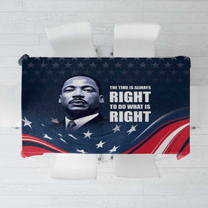 Honor MLK African-American Civil Rights Leaders Tablecloth The Time Is Always Right To Do What Is Right