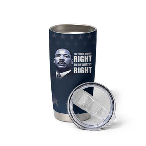 Honor MLK African-American Civil Rights Leaders Tumbler Cup The Time Is Always Right To Do What Is Right
