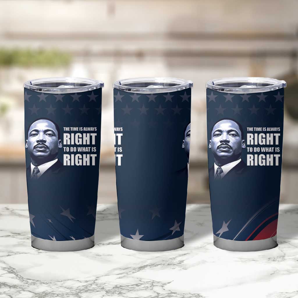 Honor MLK African-American Civil Rights Leaders Tumbler Cup The Time Is Always Right To Do What Is Right