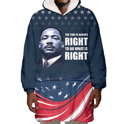 Honor MLK African-American Civil Rights Leaders Wearable Blanket Hoodie The Time Is Always Right To Do What Is Right