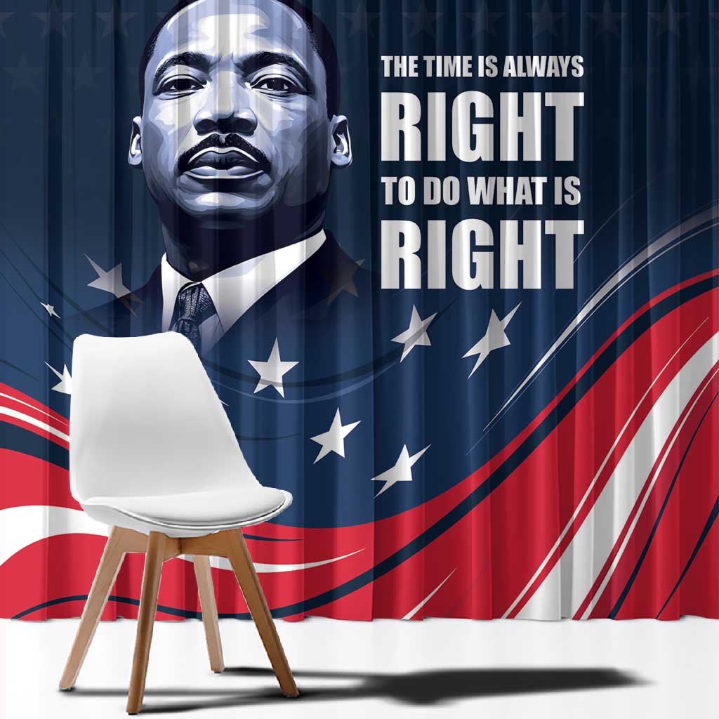 Honor MLK African-American Civil Rights Leaders Window Curtain The Time Is Always Right To Do What Is Right