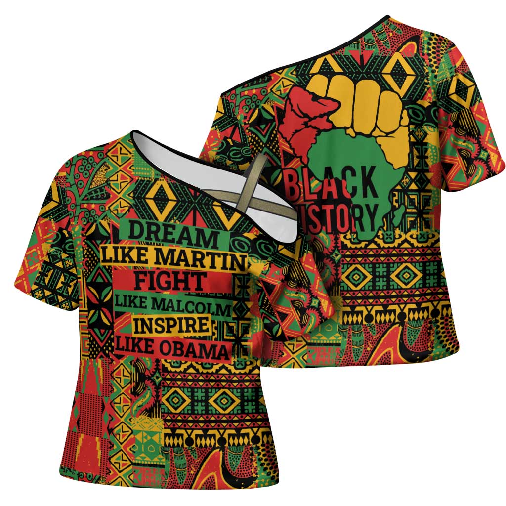 Black History Black Month Dream Like Cross Shoulder Shirt