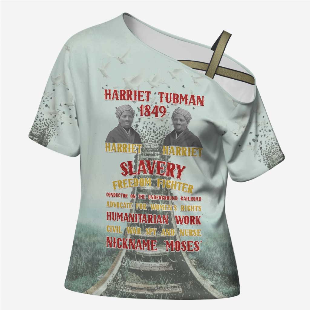 Harriet Tubman 1849 Cross Shoulder Shirt Freedom Fighter Legacy