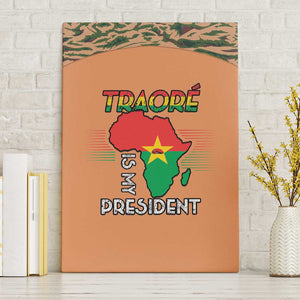 Traore Is My President Canvas Wall Art Africa For Africans