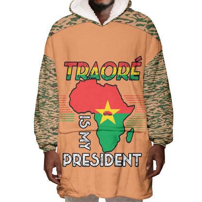 Traore Is My President Wearable Blanket Hoodie Africa For Africans