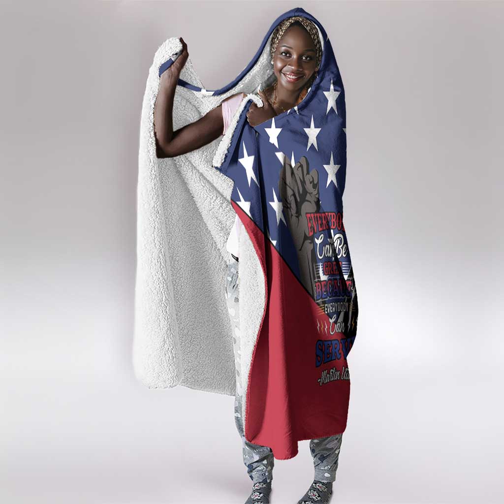 Black Americans Happy MLK Day Hooded Blanket Everybody Can Be Great Because Everybody Can Serve