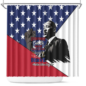 Black Americans Happy MLK Day Shower Curtain Everybody Can Be Great Because Everybody Can Serve