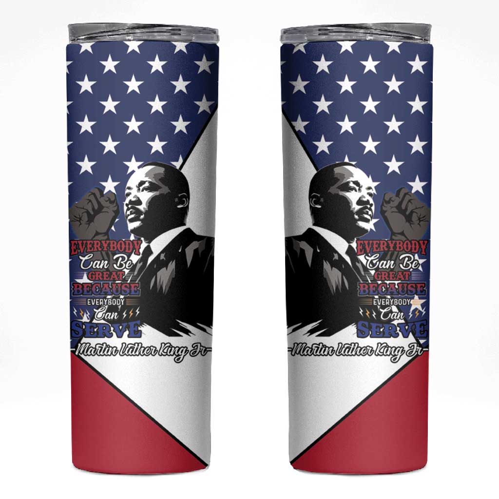 Black Americans Happy MLK Day Skinny Tumbler Everybody Can Be Great Because Everybody Can Serve