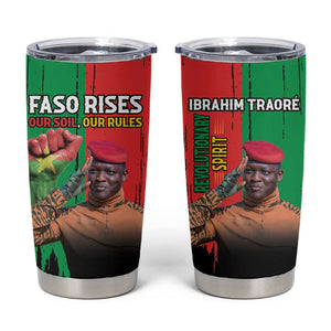 Faso Rises Our Soil Our Rules Tumbler Cup Ibrahim Traore Revolutionary Spirit