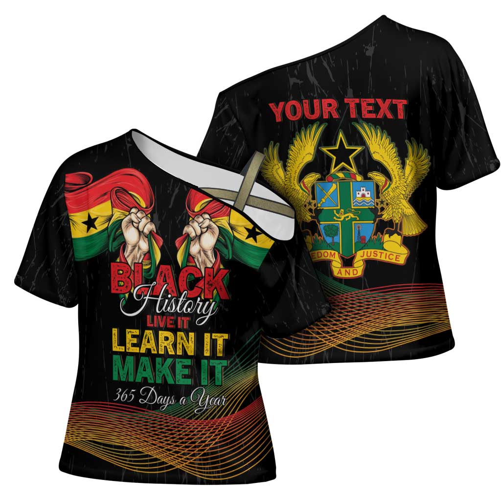 Personalized Ghana Black History Month Cross Shoulder Shirt Live It Learn It Make It - African Pride