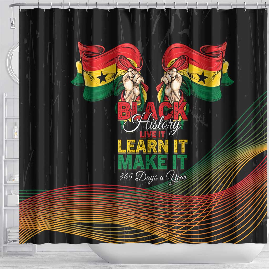 Ghana Black History Month Shower Curtain Live It Learn It Make It - African Pride