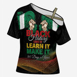 Personalized Nigeria Black History Month Cross Shoulder Shirt Live It Learn It Make It - African Pride