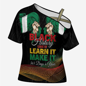 Personalized Nigeria Black History Month Cross Shoulder Shirt Live It Learn It Make It - African Pride