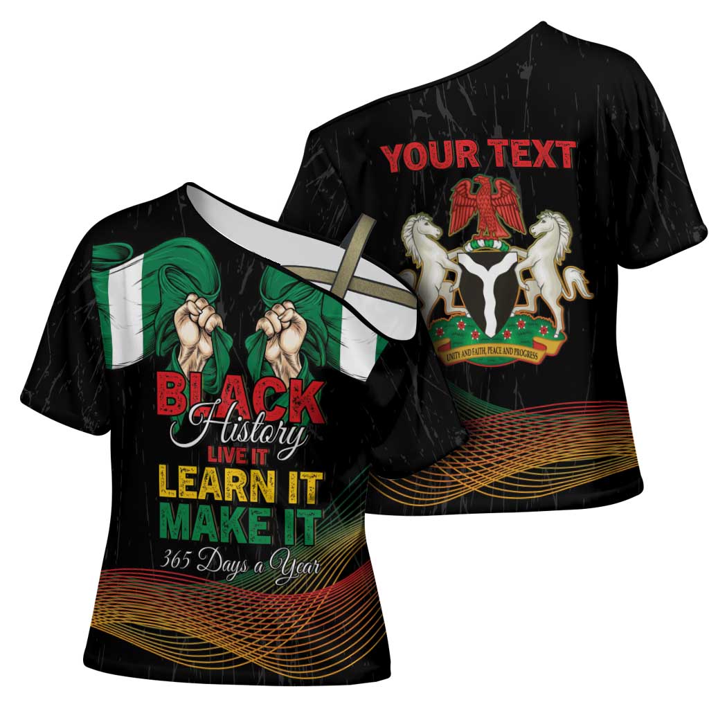 Personalized Nigeria Black History Month Cross Shoulder Shirt Live It Learn It Make It - African Pride