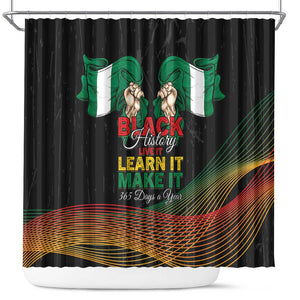 Nigeria Black History Month Shower Curtain Live It Learn It Make It - African Pride