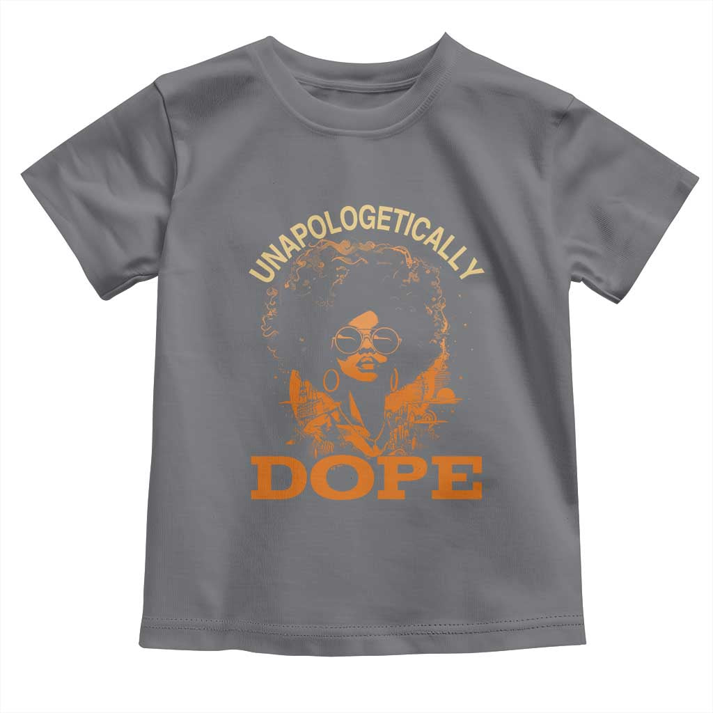 Black Women Unapologetically Dope Toddler T Shirt Juneteenth Black History Pride