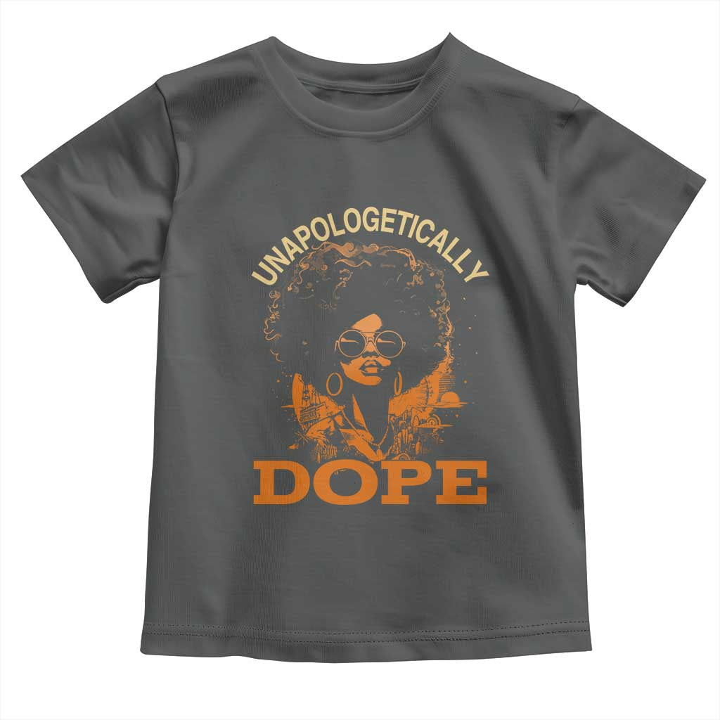 Black Women Unapologetically Dope Toddler T Shirt Juneteenth Black History Pride