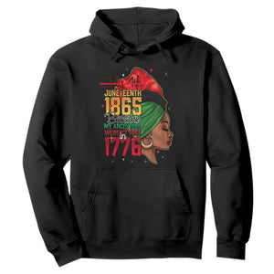 Juneteenth 1865 Hoodie Black Pride Because My Ancestors Weren't Free in 1776 Not 4Th Of July
