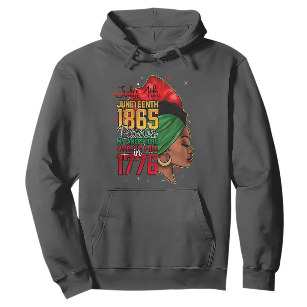 Juneteenth 1865 Hoodie Black Pride Because My Ancestors Weren't Free in 1776 Not 4Th Of July
