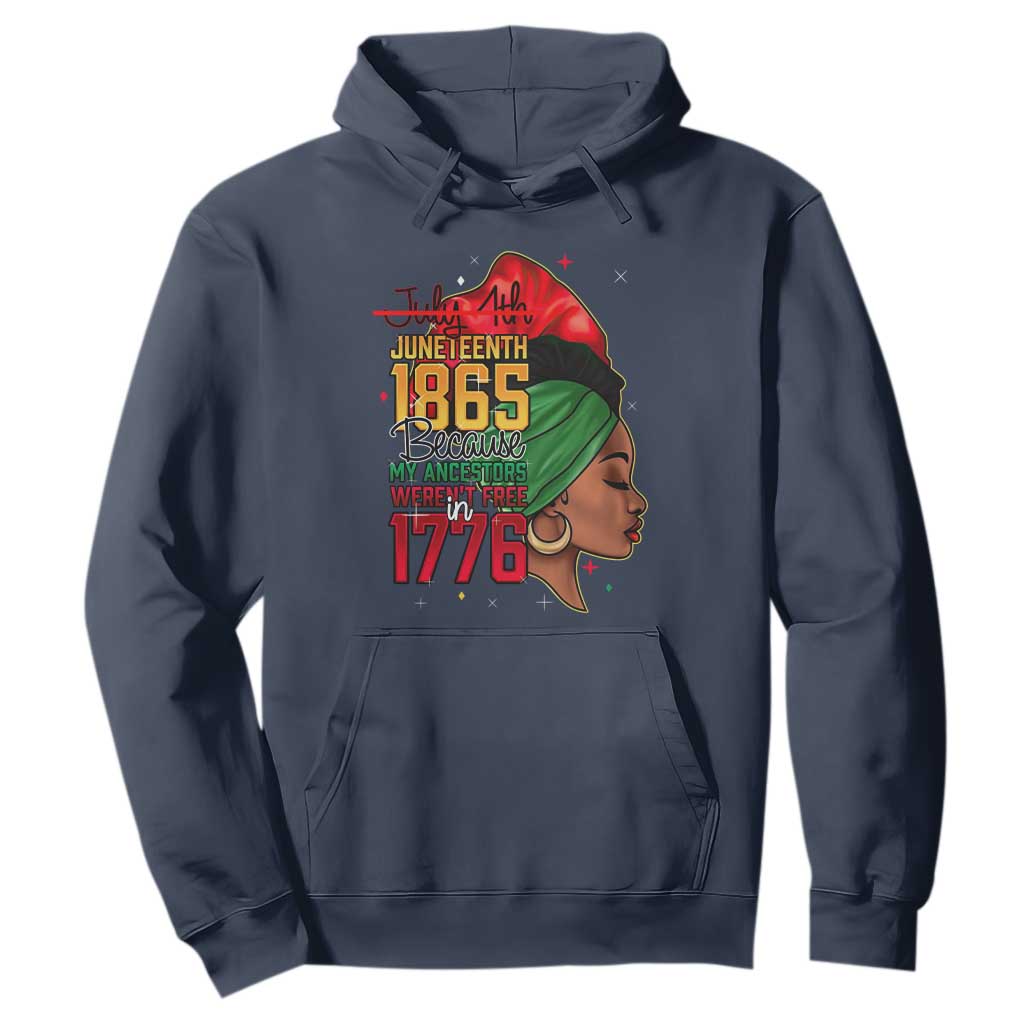 Juneteenth 1865 Hoodie Black Pride Because My Ancestors Weren't Free in 1776 Not 4Th Of July