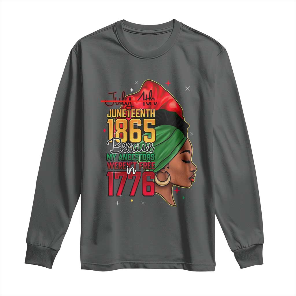 Juneteenth 1865 Long Sleeve Shirt Black Pride Because My Ancestors Weren't Free in 1776 Not 4Th Of July