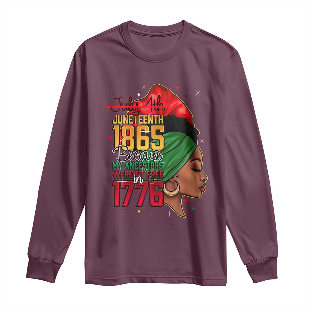 Juneteenth 1865 Long Sleeve Shirt Black Pride Because My Ancestors Weren't Free in 1776 Not 4Th Of July