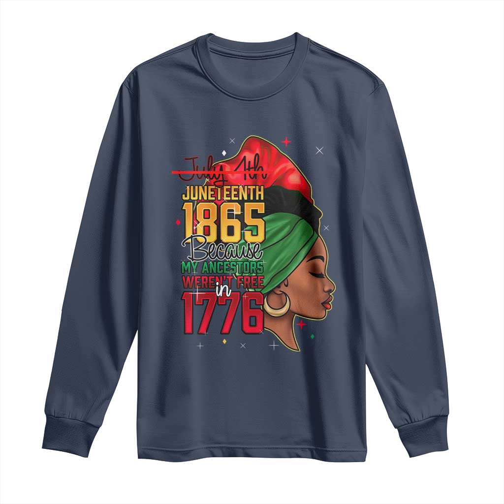 Juneteenth 1865 Long Sleeve Shirt Black Pride Because My Ancestors Weren't Free in 1776 Not 4Th Of July