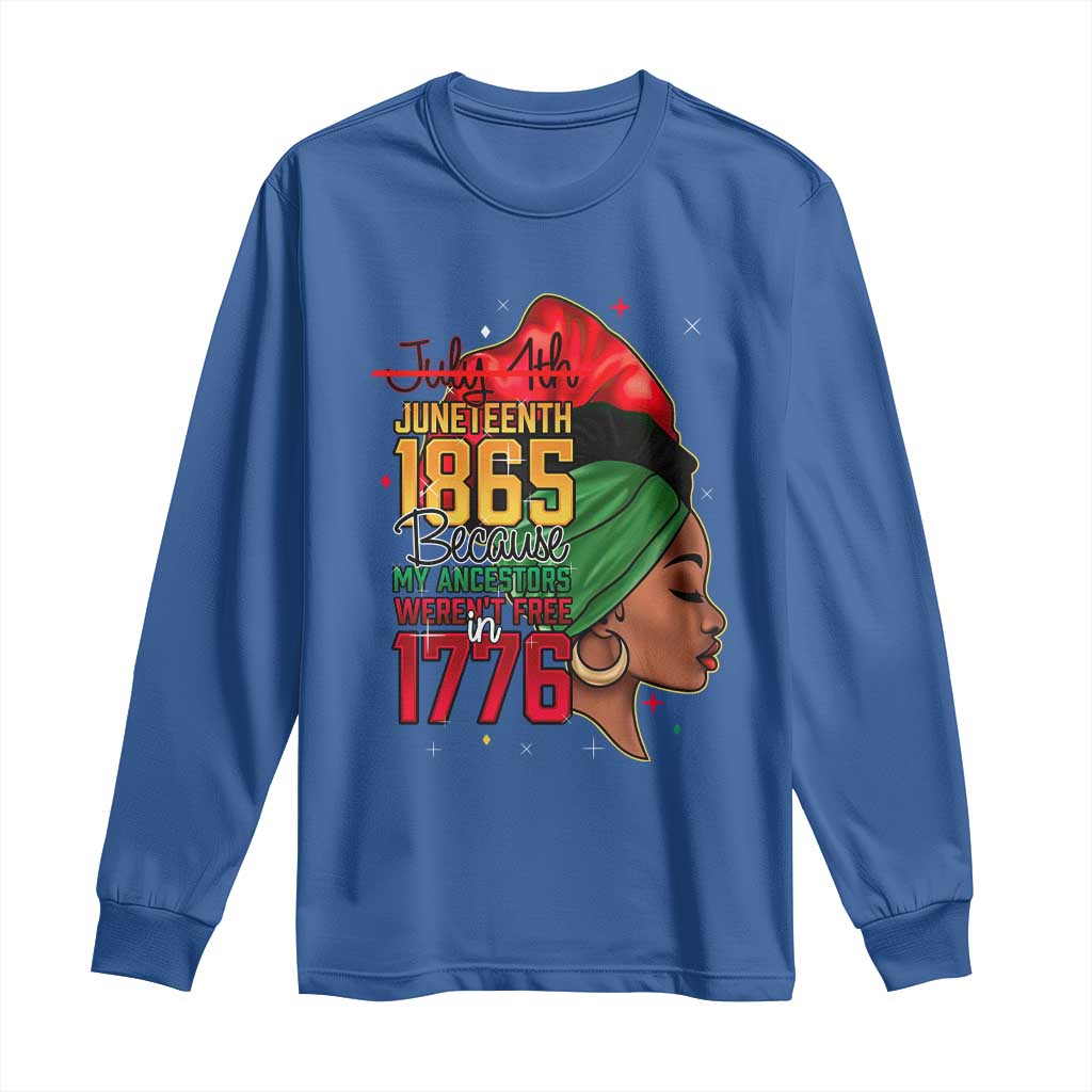 Juneteenth 1865 Long Sleeve Shirt Black Pride Because My Ancestors Weren't Free in 1776 Not 4Th Of July