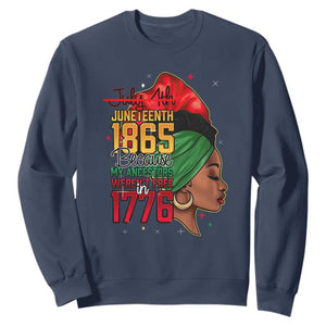 Juneteenth 1865 Sweatshirt Black Pride Because My Ancestors Weren't Free in 1776 Not 4Th Of July