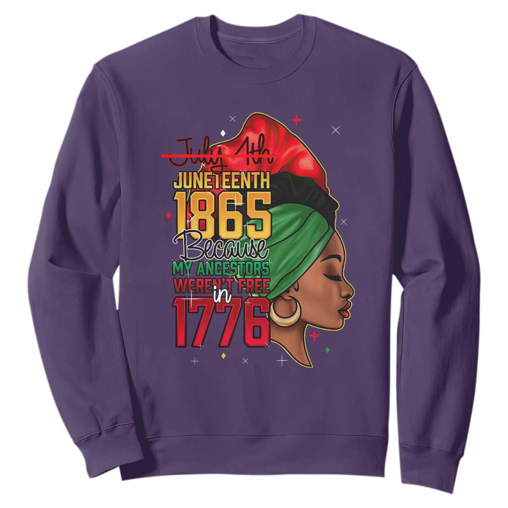 Juneteenth 1865 Sweatshirt Black Pride Because My Ancestors Weren't Free in 1776 Not 4Th Of July