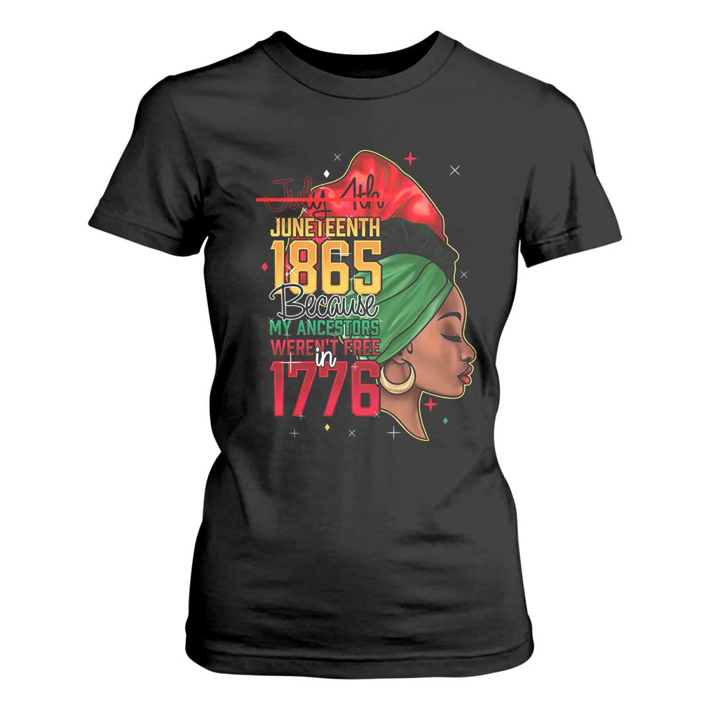 Juneteenth 1865 T Shirt For Women Black Pride Because My Ancestors Weren't Free in 1776 Not 4Th Of July
