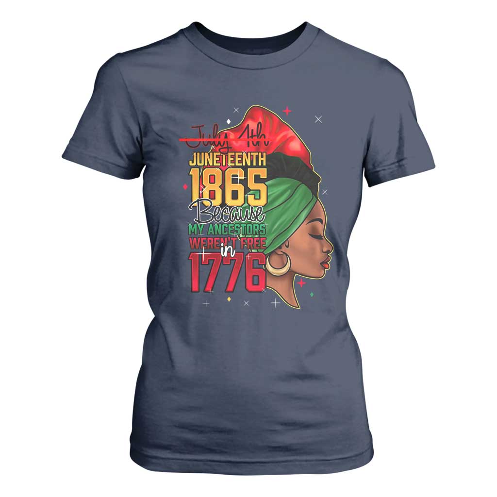 Juneteenth 1865 T Shirt For Women Black Pride Because My Ancestors Weren't Free in 1776 Not 4Th Of July