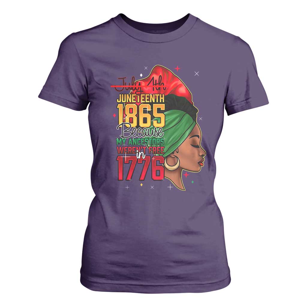 Juneteenth 1865 T Shirt For Women Black Pride Because My Ancestors Weren't Free in 1776 Not 4Th Of July