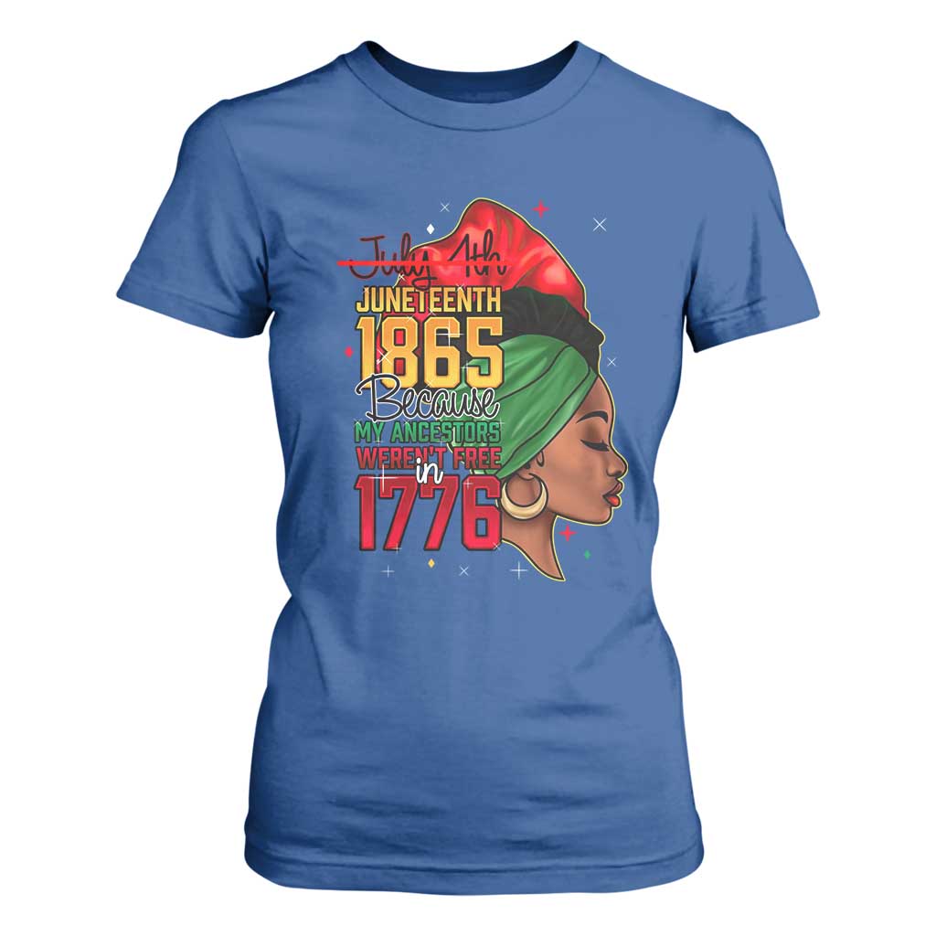 Juneteenth 1865 T Shirt For Women Black Pride Because My Ancestors Weren't Free in 1776 Not 4Th Of July