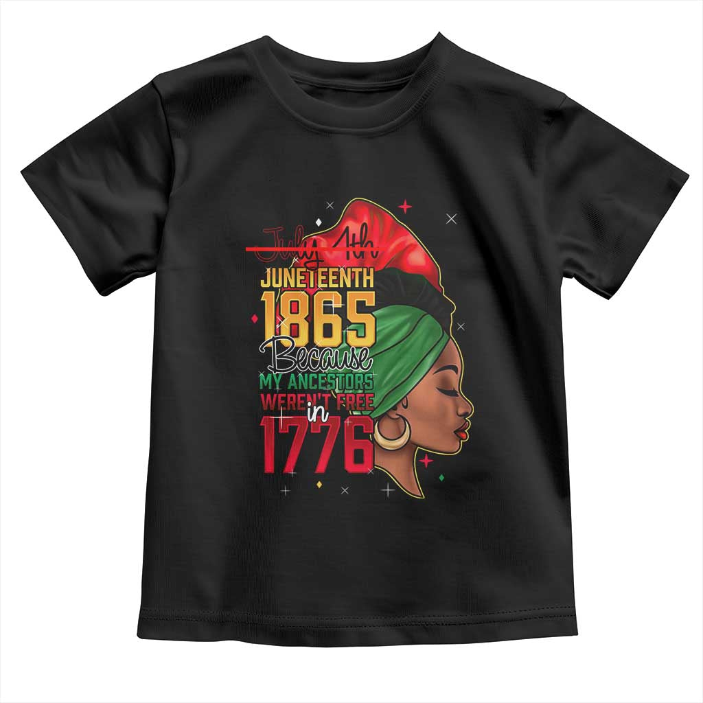 Juneteenth 1865 Toddler T Shirt Black Pride Because My Ancestors Weren't Free in 1776 Not 4Th Of July