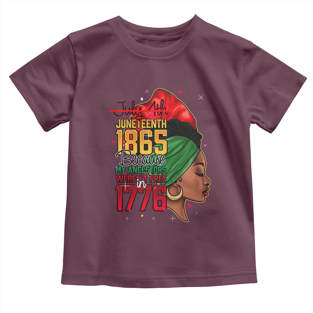 Juneteenth 1865 Toddler T Shirt Black Pride Because My Ancestors Weren't Free in 1776 Not 4Th Of July