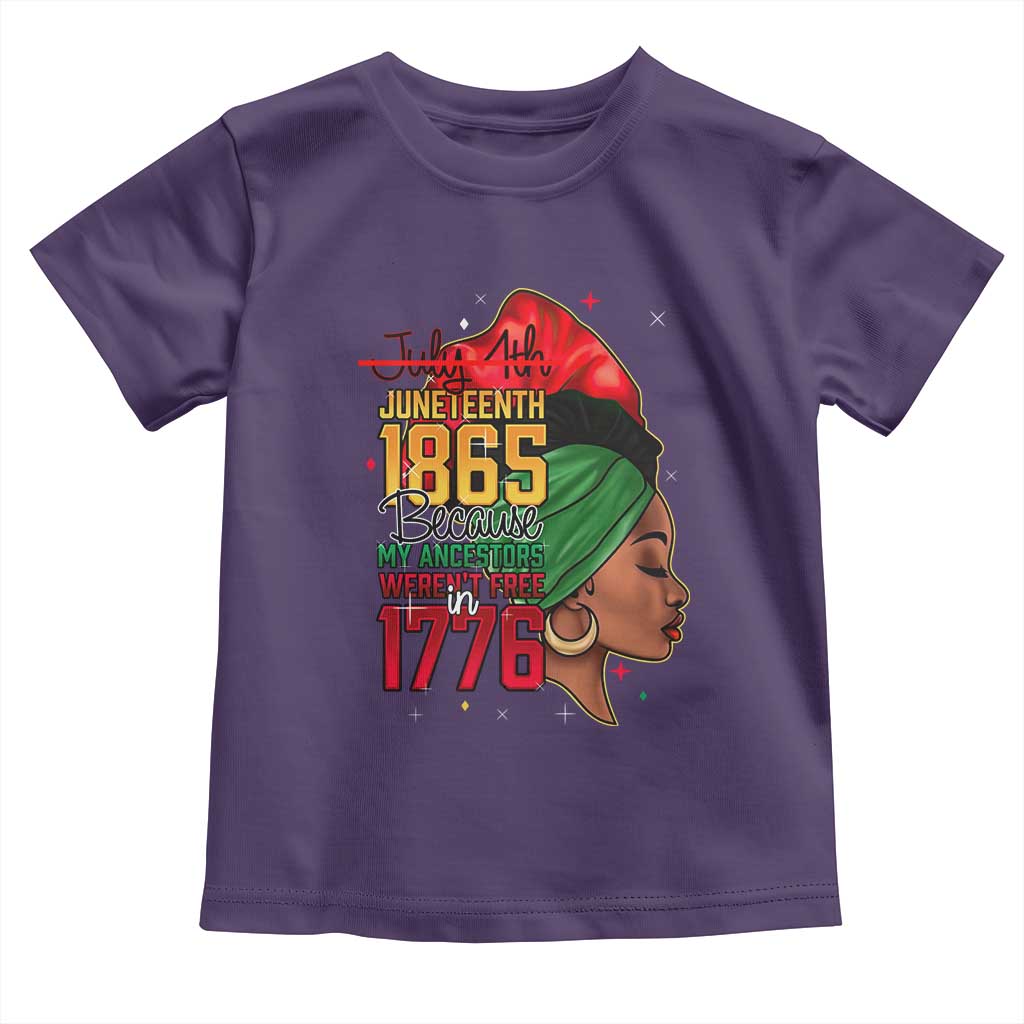 Juneteenth 1865 Toddler T Shirt Black Pride Because My Ancestors Weren't Free in 1776 Not 4Th Of July