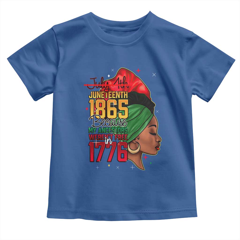 Juneteenth 1865 Toddler T Shirt Black Pride Because My Ancestors Weren't Free in 1776 Not 4Th Of July