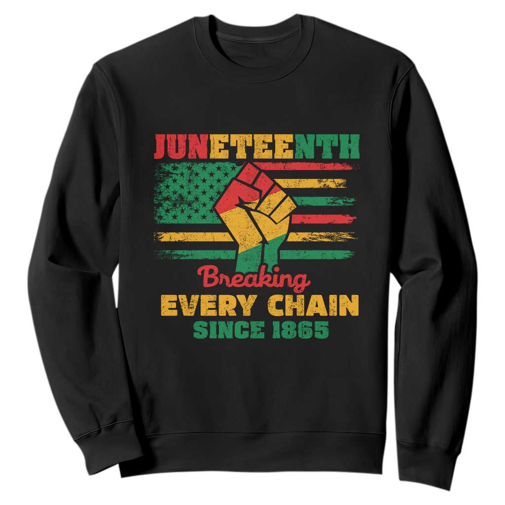 Juneteenth Sweatshirt Breaking Every Chain Since 1865 American Flag