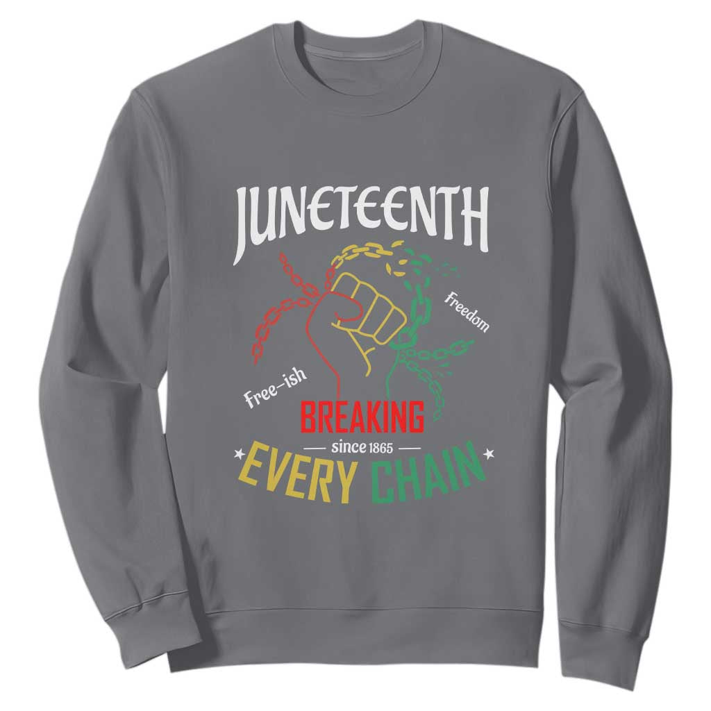 Juneteenth 1865 Sweatshirt Breaking Every Chain Freeish Black Freedom