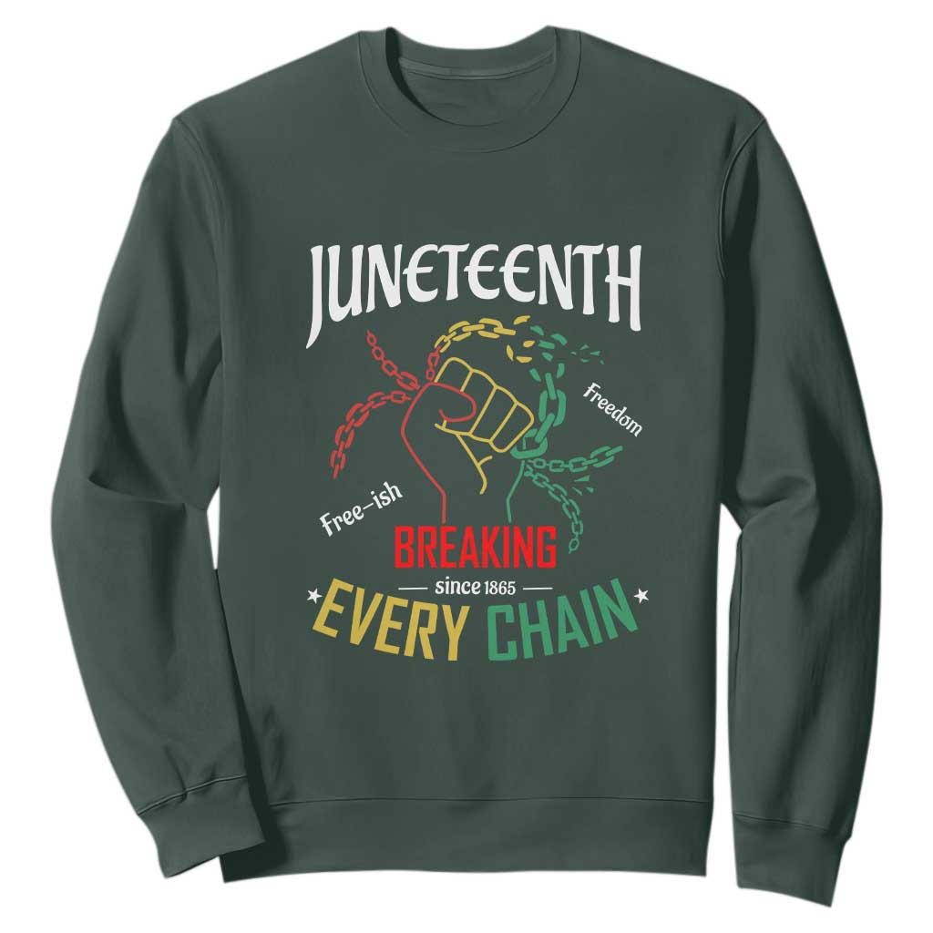 Juneteenth 1865 Sweatshirt Breaking Every Chain Freeish Black Freedom