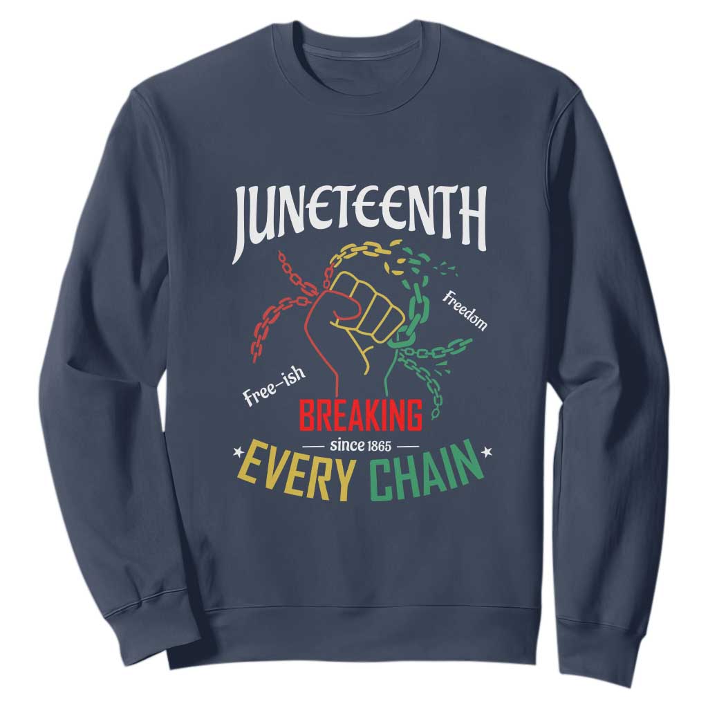 Juneteenth 1865 Sweatshirt Breaking Every Chain Freeish Black Freedom