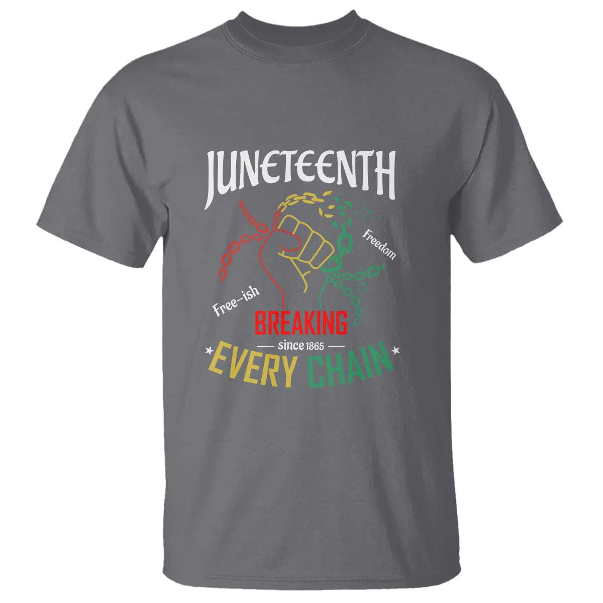 Juneteenth 1865 T Shirt Breaking Every Chain Freeish Black Freedom